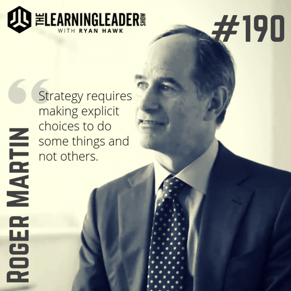 Episode 190: Roger Martin - Playing To Win: Strategy Is A Choice | The ...