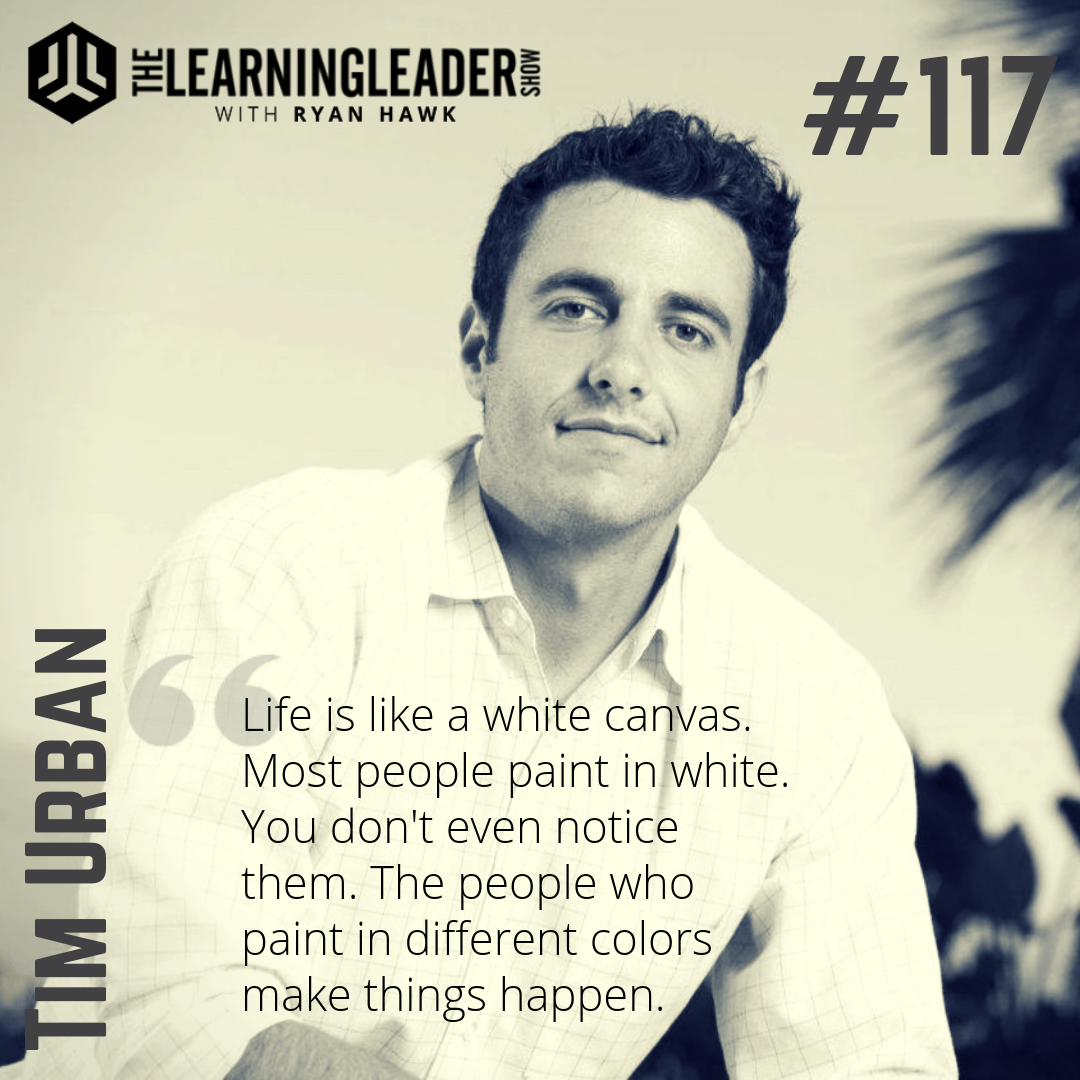 Episode 117: Tim Urban Using Procrastination to Perform A Ted Talk & Befriend Musk | Learning Show