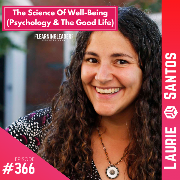 Episode #366: Laurie Santos - The Science Of Well-being (psychology 