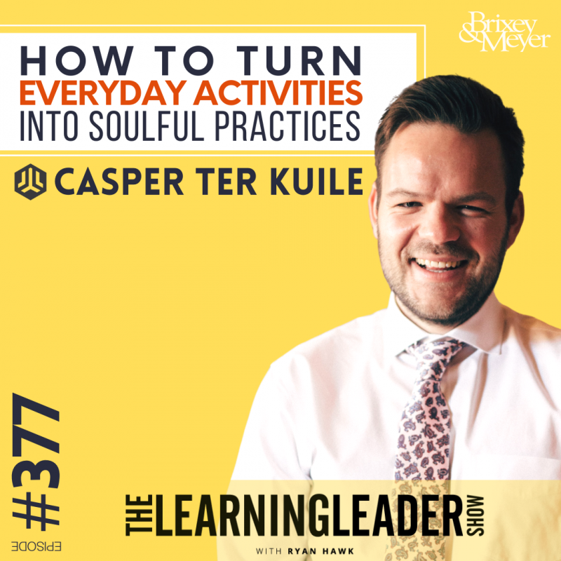 Episode #377: Casper Ter Kuile - How To Turn Everyday Activities Into ...