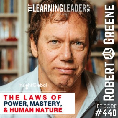 Episode 440 Robert Greene The Laws Of Power Mastery Human Nature The Learning Leader Show Episode 440 Robert Greene The Laws Of Power Mastery Human Nature The Learning Leader Show