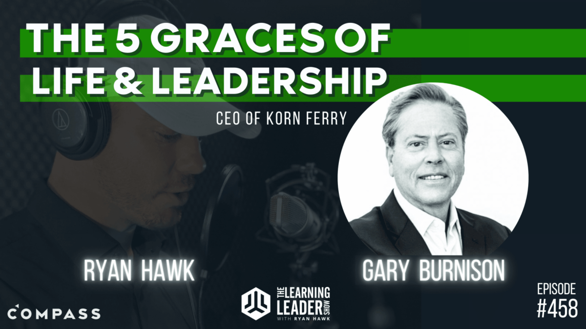 Episode #458: Gary Burnison - The Five Graces Of Life & Leadership (CEO ...